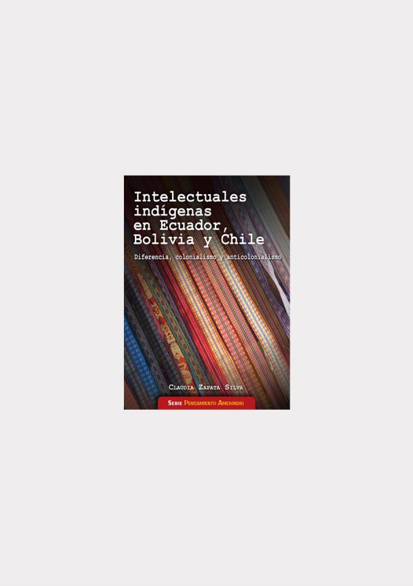 Intelectuales ind°genas en Ecuador Bolivia y Chile