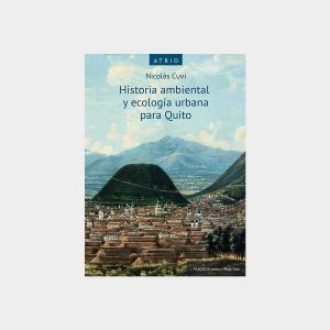 Historia ambiental y ecologica de Quito