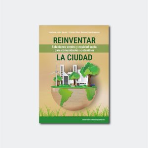 Reinventar la ciudad. Soluciones verdes y equidad social para comunidades sostenibles